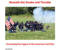 Title: Unraveling the Legacy of the American Civil War: Unraveling the Legacy of the American Civil War, Author: Joep Derksen