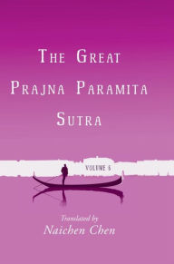Title: The Great Prajna Paramita Sutra, Volume 6, Author: Naichen  Chen