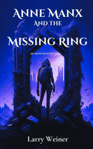 Title: Anne Manx and the Missing Ring, Author: Larry Weiner