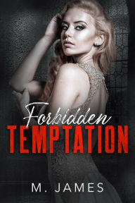 Title: Forbidden Temptation: A Taboo Dark Mafia Romance, Author: M. James