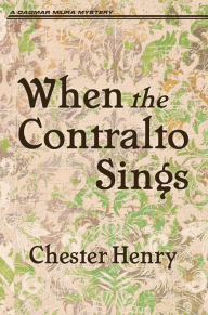 Title: When the Contralto Sings, Author: Chester Henry