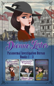 Title: Paranormal Investigation Bureau Cosy Mystery Series Novels 1 - 3, Author: Dionne Lister