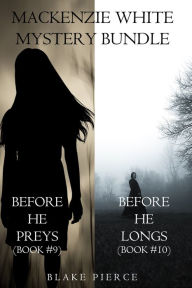 Title: Mackenzie White Mystery Bundle: Before He Preys (#9) and Before He Longs (#10), Author: Blake Pierce