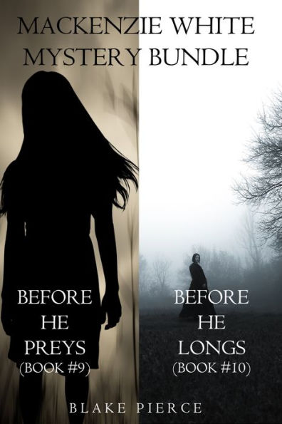 Mackenzie White Mystery Bundle: Before He Preys (#9) and Before He Longs (#10)