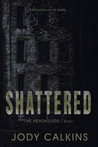 Title: Shattered: A Chilling Young Adult Dystopian Ghost Thriller, Author: Jody Calkins