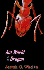 Title: Ant World of the Dragon, Author: Joseph Whelan