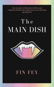 Title: The Main Dish: A Halloween Themed Erotic Gay Vampire Romance, Author: Fin Fey