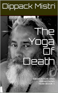 Title: THE YOGA OF DEATH, Author: DIPPACK MISTRI