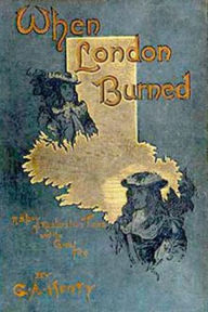 Title: When London Burned, Author: G. A. Henty