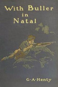 Title: With Buller in Natal, Author: G. A. Henty