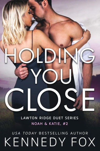 Holding You Close: Noah & Katie #2