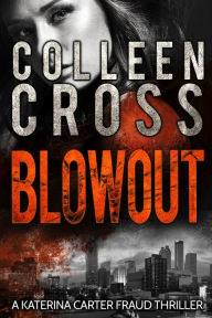 Title: Blowout: A Katerina Carter Fraud Thriller, Author: Colleen Cross