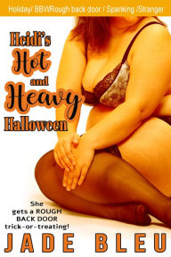 Title: Heidi's Hot Heavy Halloween (BBW Erotica, Stranger, Spanking, Rear Entry), Author: Jade Bleu