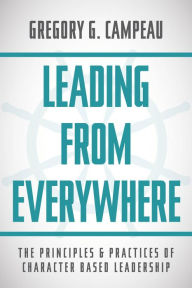 Title: Leading From Everywhere, Author: Gregory G. Campeau