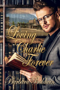 Title: Loving Charlie Forever, Author: Barbara Baldwin