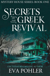 Title: Secrets of the Greek Revival, Author: Eva Pohler