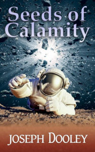 Title: Seeds of Calamity, Author: Joseph Dooley