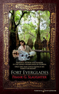 Title: Fort Everglades, Author: Frank G. Slaughter