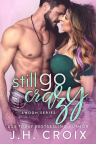 Title: Still Go Crazy, Author: J. H. Croix