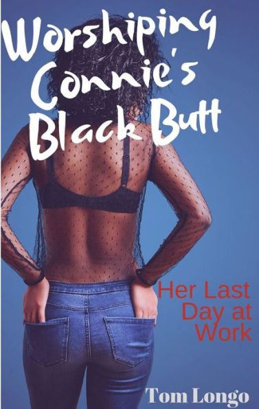 Worshiping Connie's Black Butt