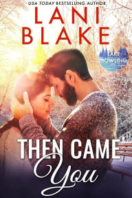 Title: Then Came You: A Small Town Romance, Author: Lani Blake