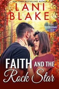 Title: Faith And The Rock Star: A Small Town Romance, Author: Lani Blake