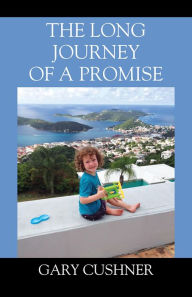 Title: THE LONG JOURNEY OF A PROMISE, Author: Gary Cushner