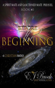 Title: Before the Beginning: A Spirit and Sanctioned Mate Prequel - Book #0, Author: Eva Brock