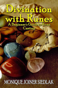 Title: Divination with Runes: A Beginner's Guide to Rune Casting, Author: Monique Joiner Siedlak
