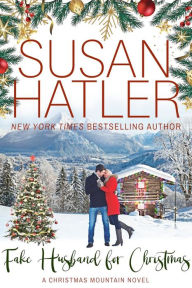 Title: Fake Husband for Christmas: A Christmas Mountain Novel, Author: Susan Hatler