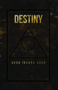 Title: Destiny by Okon Ibanga Udoh, Author: Okon Ibanga Udoh