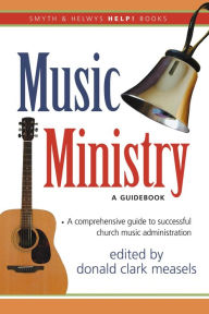 Title: Music Ministry: A Guidebook, Author: Donald Clark Measels