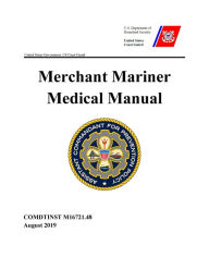 Title: US Coast Guard USCG Merchant Marine Medical Manual COMDTINST M16721.48 August 2019, Author: United States Government Us Coast Guard