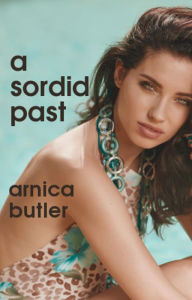 Title: A Sordid Past, Author: Arnica Butler