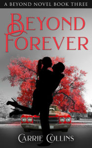 Title: Beyond Forever by Carrie Collins, Author: Carrie Collins