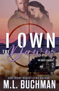 Title: I Own the Dawn: a military romantic suspense, Author: M. L. Buchman