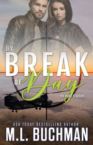 Title: By Break of Day: a military romantic suspense, Author: M. L. Buchman