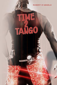 Title: Time 2 Tango: My Life Unzipped, Author: Robert D'Angelo