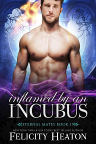 Inflamed by an Incubus (Eternal Mates Paranormal Romance Series Book 19)