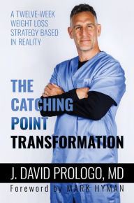 Title: The Catching Point Transformation: A Twelve-Week Weight Loss Strategy Based in Reality, Author: J. David Prologo