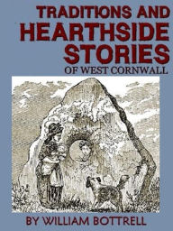 Title: Traditions and Hearthside Stories of West Cornwall, Vol. 1, Author: William Bottrell
