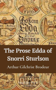Title: The Prose Edda of Snorri Sturlson, Author: Arthur Gilchrist Brodeur