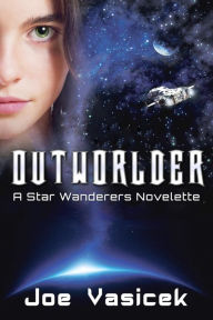 Title: Outworlder: A Star Wanderers Novelette, Author: Joe Vasicek