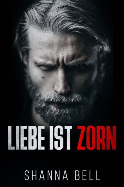 Liebe ist Zorn: Ein Mafia Liebesroman