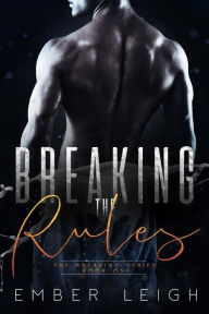 Title: Breaking the Rules, Author: Ember Leigh