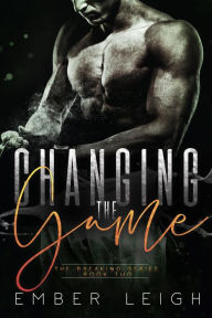 Title: Changing the Game, Author: Ember Leigh