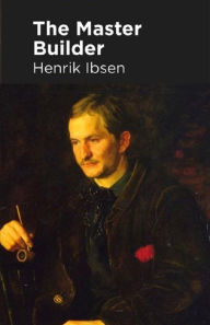 Title: The Master Builder, Author: Henrik Ibsen