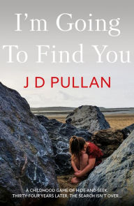 Title: I'm Going to Find You, Author: J D Pullan