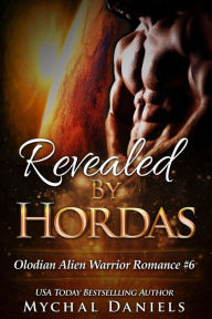 Title: Revealed By Hordas: Olodian Alien Warrior Romance, Author: Mychal Daniels