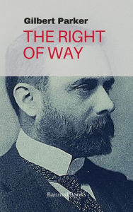 Title: The Right of Way, Author: Gilbert Parker